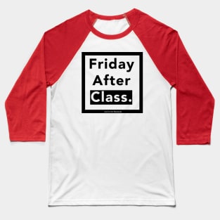 Friday After Class. Baseball T-Shirt